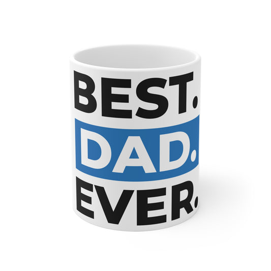 Best. Dad. Ever. Mug - 11oz Father’s Day Coffee Cup