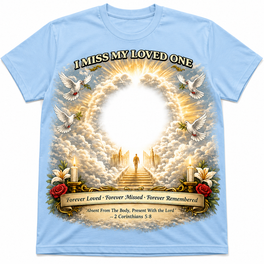 Miss My Love One Memorial Shirt